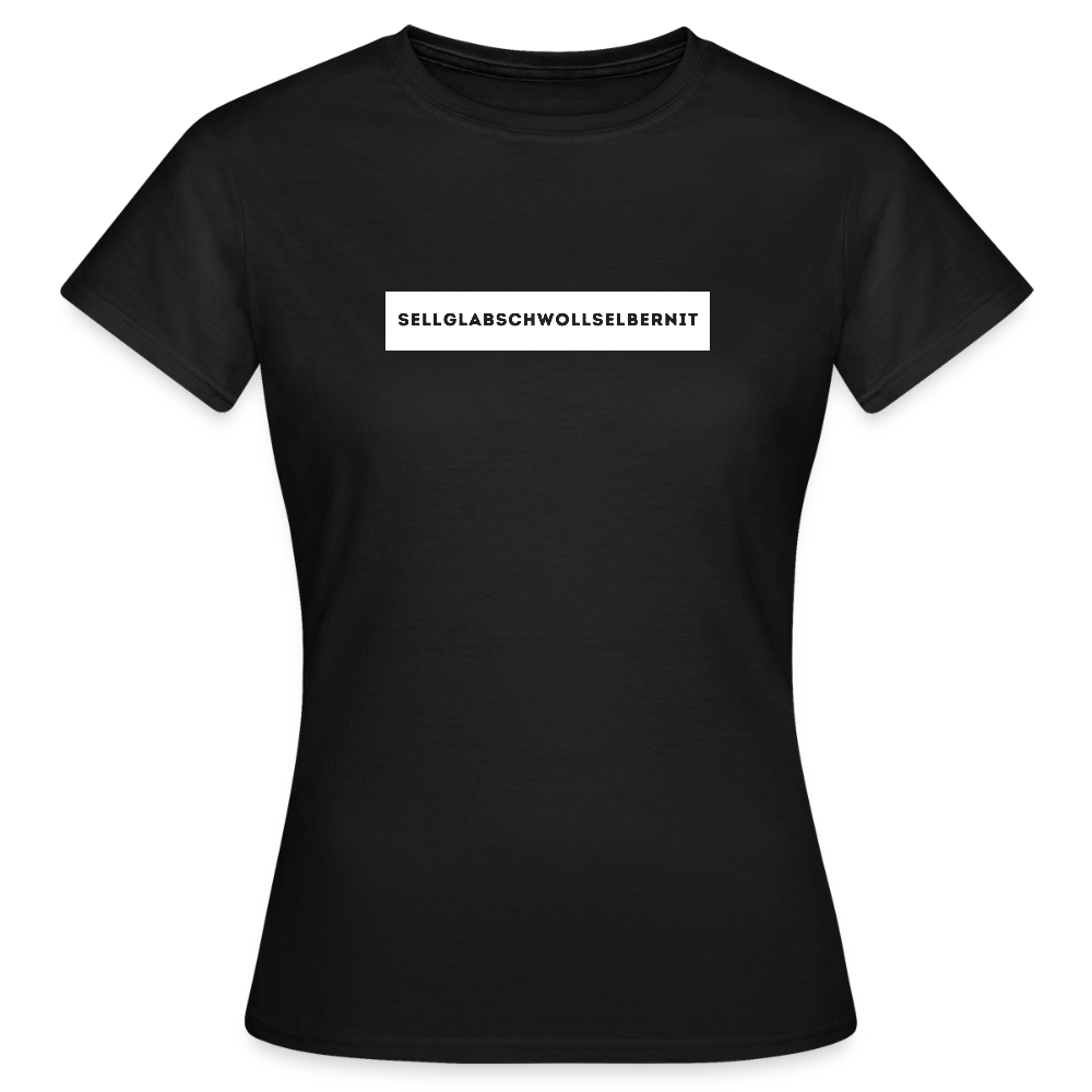 "Sell glabsch woll selber nit" - Shirt - Dialekt Design Südtirol | Frauen T-Shirt Lustig - Schwarz