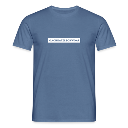"Oachkatzlschwoaf" - Shirt - Dialekt Design Südtirol | Männer T-Shirt Lustig - Taubenblau 