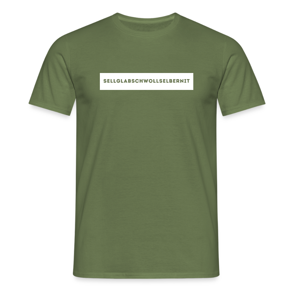 "Sell glabsch woll selber nit" - Shirt - Tiroler Design Südtirol | Männer T-Shirt Lustig - Militärgrün