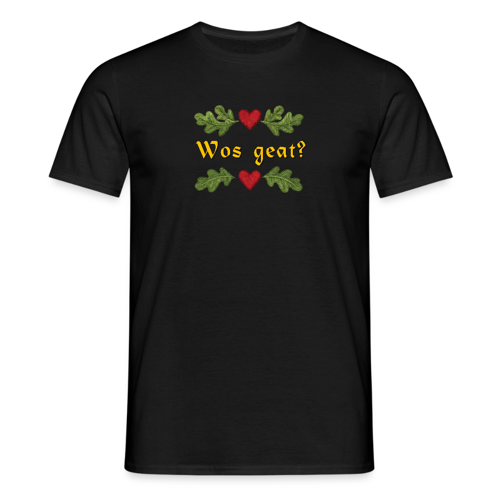 "Wos geat?" - Shirt - Tiroler Design Südtirol | Männer T-Shirt - Schwarz