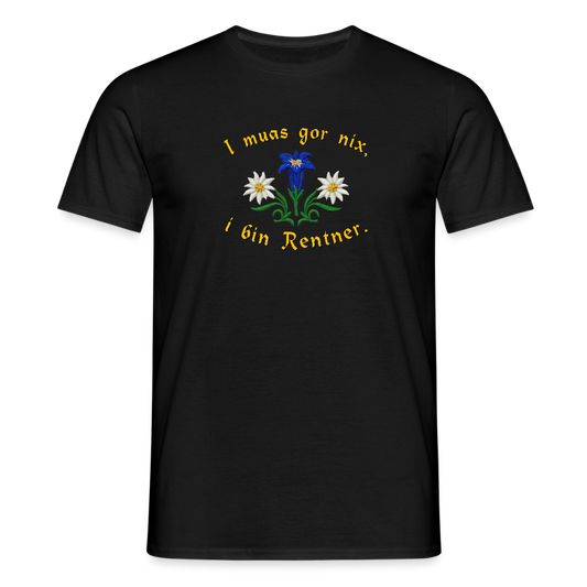 "I muas gor nix i bin Rentner" - Shirt - Tiroler Design Südtirol | Männer T-Shirt Lustig - Schwarz