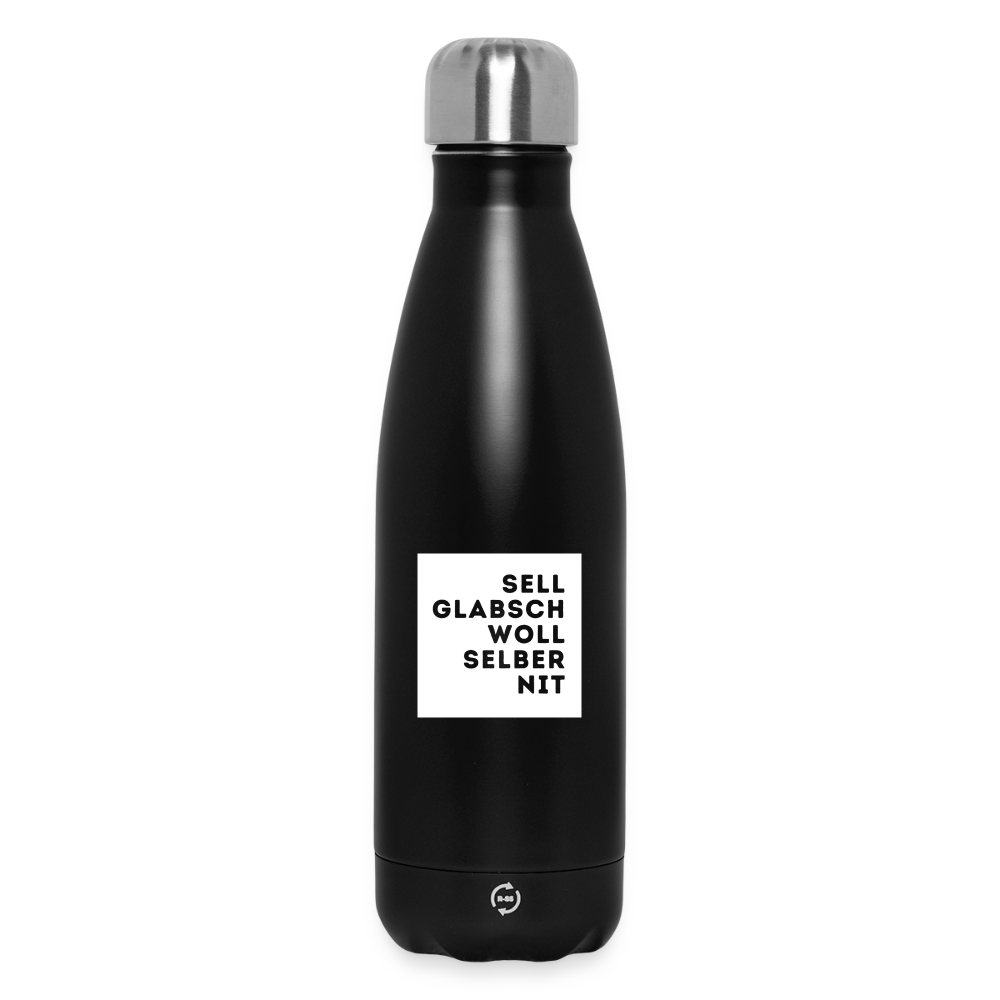 "Sell glabsch woll selber nit" - Trinkflasche - Tiroler Design Südtirol | Thermosflasche 500 ml - Schwarz