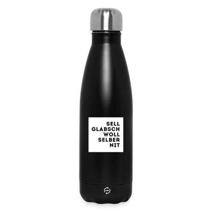 "Sell glabsch woll selber nit" - Trinkflasche - Tiroler Design Südtirol | Thermosflasche 500 ml - Schwarz