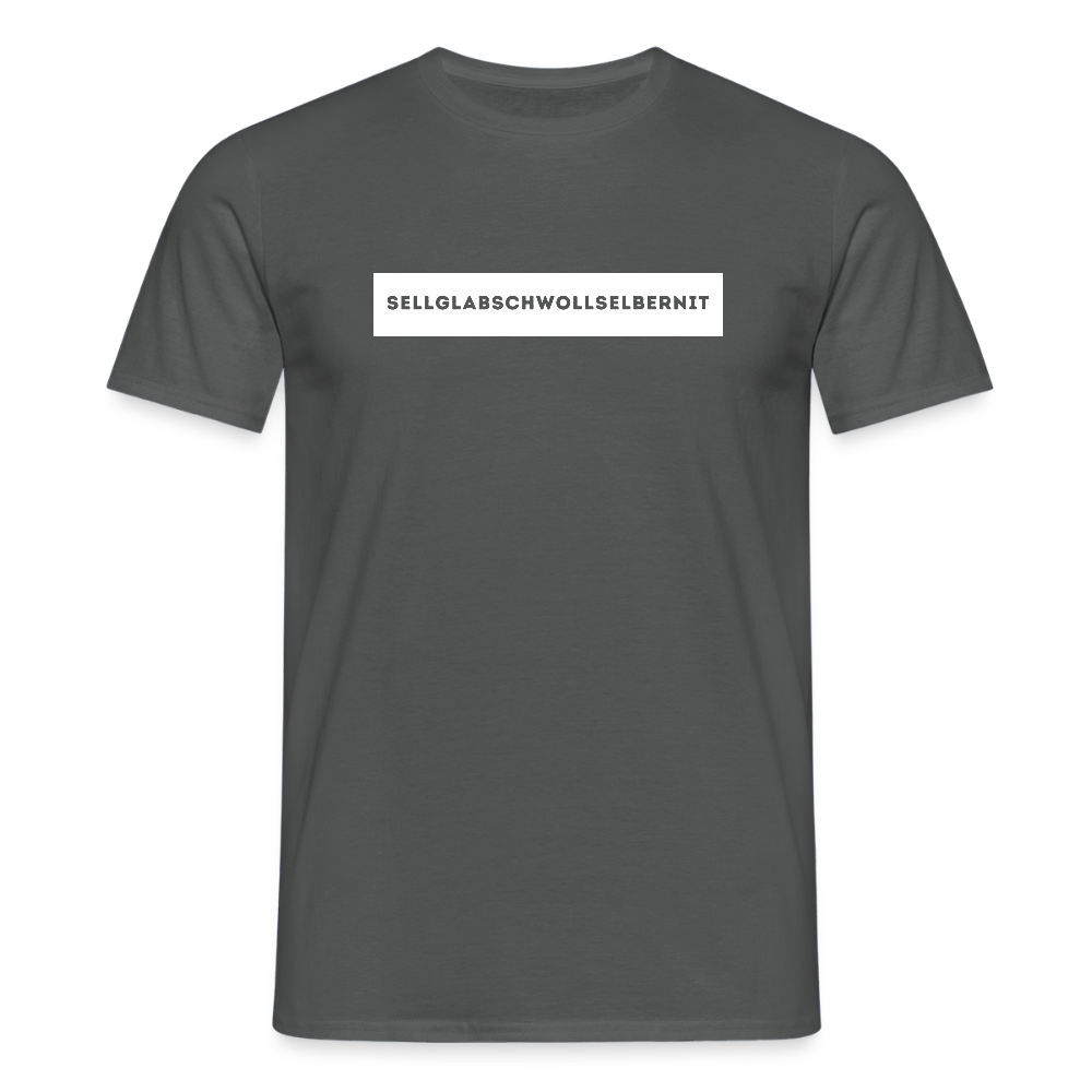 "Sell glabsch woll selber nit" - Shirt - Tiroler Design Südtirol | Männer T-Shirt Lustig - Anthrazit