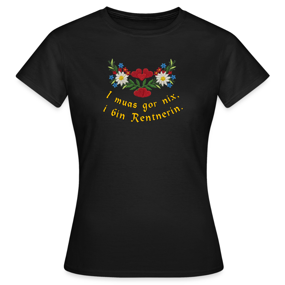 "I muas gor nix i bin Rentnerin" - Shirt - Tiroler Design Südtirol | Frauen T-Shirt Rentnerin - Schwarz