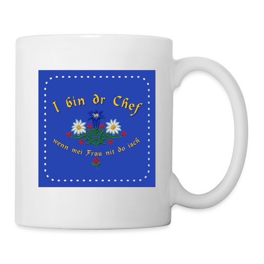 "I bin dr Chef wenn meine Frau nit do isch" - Tasse - Tiroler Design Südtirol | Spruch - Weiß