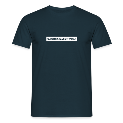 "Oachkatzlschwoaf" - Shirt - Dialekt Design Südtirol | Männer T-Shirt Lustig - Navy