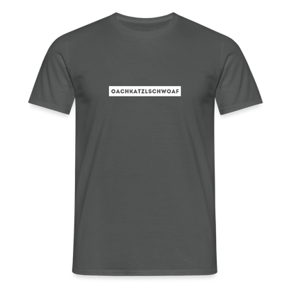 "Oachkatzlschwoaf" - Shirt - Dialekt Design Südtirol | Männer T-Shirt Lustig - Anthrazit