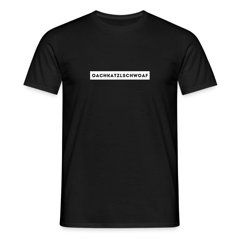"Oachkatzlschwoaf" - Shirt - Dialekt Design Südtirol | Männer T-Shirt Lustig - Schwarz