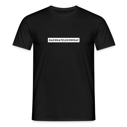"Oachkatzlschwoaf" - Shirt - Dialekt Design Südtirol | Männer T-Shirt Lustig - Schwarz