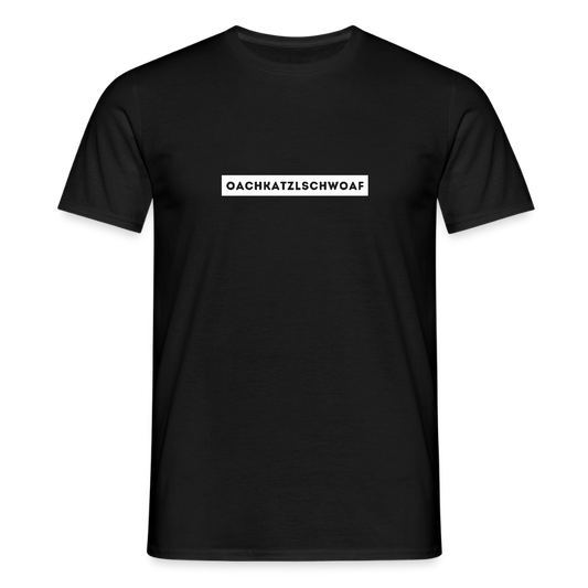 "Oachkatzlschwoaf" - Shirt - Dialekt Design Südtirol | Männer T-Shirt Lustig - Schwarz