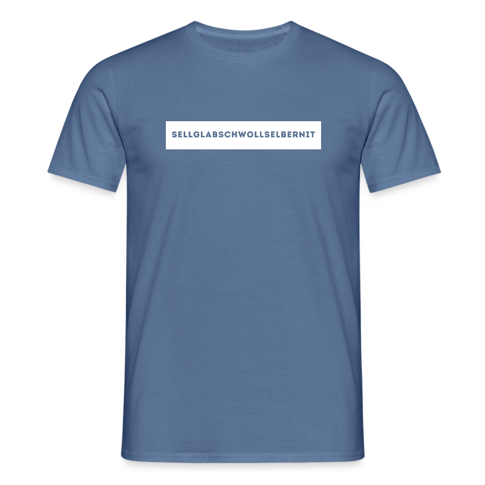 "Sell glabsch woll selber nit" - Shirt - Tiroler Design Südtirol | Männer T-Shirt Lustig - Taubenblau 