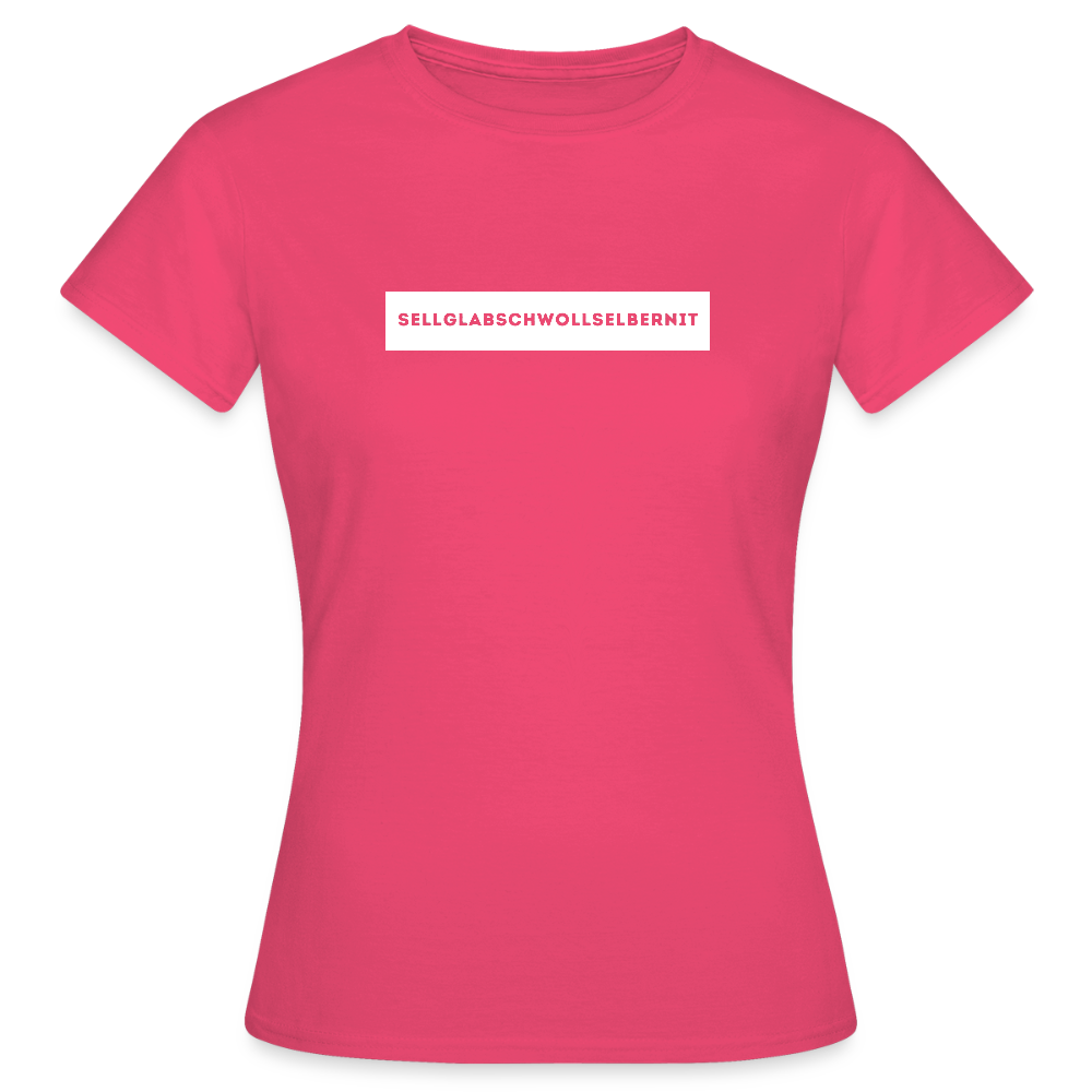 "Sell glabsch woll selber nit" - Shirt - Dialekt Design Südtirol | Frauen T-Shirt Lustig - Azalea