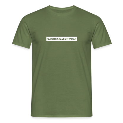 "Oachkatzlschwoaf" - Shirt - Dialekt Design Südtirol | Männer T-Shirt Lustig - Militärgrün